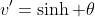 v'=\sinh \theta