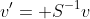 v'= S^{-1}v
