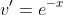 v'=e^{-x}