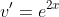 v'=e^{2x}