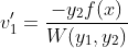 v'_1=\frac{{-y_2f(x)}}{{W(y_1,y_2)}}