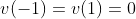 v(-1)=v(1)=0