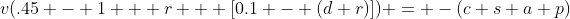 v(.45 - 1 + r + [0.1 - (d+r)]) = -(c+s+a+p)