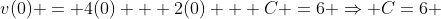 v(0) = 4(0) + 2(0) + C =6 \Rightarrow C=6 