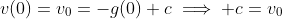 v(0)=v_0=-g(0)+c\implies c=v_0