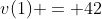 v(1) = 42