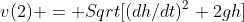 v(2) = Sqrt[(dh/dt)^2+2gh]