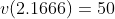 v(2.1666)=50