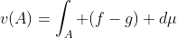 v(A)=\int_A (f-g) d\mu