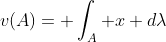 v(A)= \int_A x d\lambda