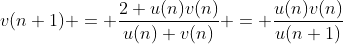 v(n+1) = \frac{2 u(n)v(n)}{u(n)+v(n)} = \frac{u(n)v(n)}{u(n+1)}