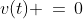 v(t) \,=\,0