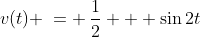 v(t) \:= \:\frac{1}{2} + \sin2t