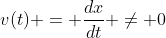 v(t) = \frac{dx}{dt} \neq 0