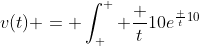 v(t) = \int_{ }^{ } \frac {t}{10}e^{\frac {t}{10}}