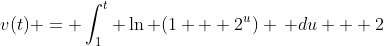 v(t) = \int_1^t \ln (1 + 2^u) \, du + 2