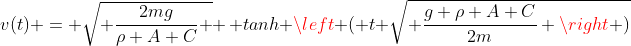 v(t) = \sqrt{ \frac{2mg}{\rho A C} } \, tanh \left ( t \sqrt{ \frac{g \rho A C}{2m} \right )
