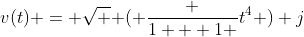 v(t) = \sqrt { ( \frac {1 + 1 }{t^4} )} j