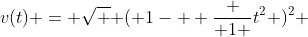 v(t) = \sqrt { ( 1-  \frac { 1 }{t^2} )^2} 