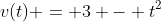 v(t) = 3 - t^2