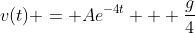 v(t) = Ae^{-4t} + \frac{g}{4}