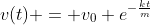 v(t) = v_0 e^{-\frac{kt}{m}}