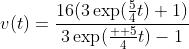 v(t)=\frac{16(3\exp(\frac{5}{4}t)+1)}{3\exp(\frac{  5}{4}t)-1}