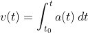 v(t)=\int_{t_{0}}^{t}a(t)\,dt