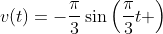 v(t)=-\frac{\pi}{3}\sin\left(\frac{\pi}{3}t \right)