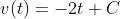 v(t)=-2t+C