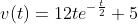 v(t)=12te^{-\frac{t}{2}}+5