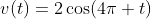 v(t)=2\cos(4\pi t)\;[\text{V}].