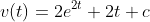 v(t)=2e^{2t}+2t+c