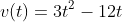 v(t)=3t^2-12t