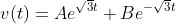 v(t)=Ae^{\sqrt{3}t}+Be^{-\sqrt{3}t}