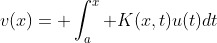 v(x)= \int_a^x K(x,t)u(t)dt
