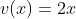 v(x)=2x
