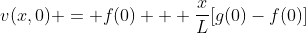v(x,0) = f(0) + \frac{x}{L}[g(0)-f(0)]