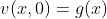 v(x,0)=g(x)