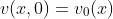v(x,0)=v_0(x)