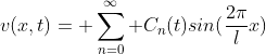 v(x,t)= \sum_{n=0}^\infty C_n(t)sin(\frac{2\pi}{l}x)