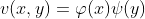 v(x,y)=\varphi(x)\psi(y)