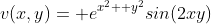 v(x,y)= e^{x^2+ y^2}sin(2xy)