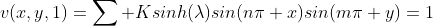 v(x,y,1)=\sum Ksinh(\lambda)sin(n\pi x)sin(m\pi y)=1