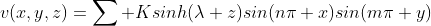 v(x,y,z)=\sum Ksinh(\lambda z)sin(n\pi x)sin(m\pi y)