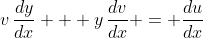 v\,\frac{dy}{dx} + y\,\frac{dv}{dx} = \frac{du}{dx}