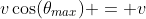 v\cos(\theta_{max}) = v