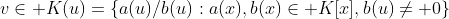 v\in K(u)=\{a(u)/b(u):a(x),b(x)\in K[x],b(u)\neq 0\}