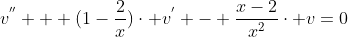 v^{''} + (1-\frac{2}{x})\cdot v^{'} - \frac{x-2}{x^{2}}\cdot v=0