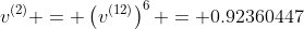 v^{(2)} = \left(v^{(12)}\right)^{6} = 0.92360447
